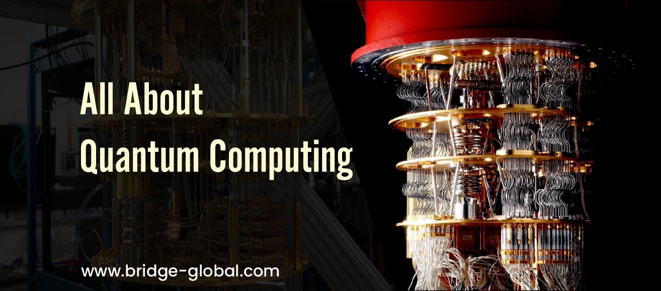 What Is Quantum Computing | Bridge Global BLOG